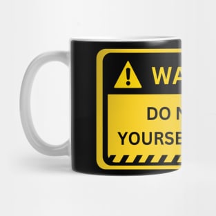 Do Not Set Yourself On Fire- warning sign Mug